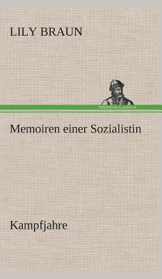 Memoiren einer Sozialistin Kampfjahre - Braun, Lily