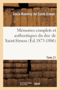 Memoires Complets Et Authentiques Du Duc de Saint-Simon. Tome 21 (Ed.1873-1886)