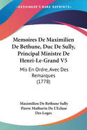 Memoires de Maximilien de Bethune, Duc de Sully, Principal Ministre de Henri le Grand, Vol. 7 (Classic Reprint)