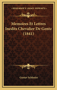 Memoires Et Lettres Inedits Chevalier de Gentz (1841)