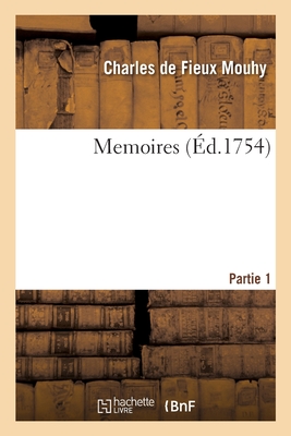 Memoires. Partie 1 - Mouhy, Charles De Fieux