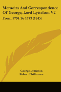 Memoirs And Correspondence Of George, Lord Lyttelton V2: From 1734 To 1773 (1845)