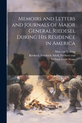 Memoirs and Letters and Journals of Major General Riedesel During his Residence in America: 2 - Eelking, Max Von, and Riedesel, Friedrich Adolf, and Stone, William Leete