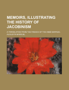 Memoirs, Illustrating the History of Jacobinism: A Translation from the French of the ABBE Barruel