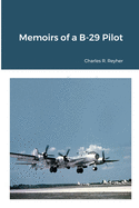 Memoirs of a B-29 Pilot