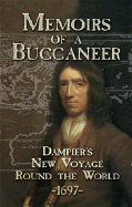 Memoirs of a Buccaneer: Dampier's New Voyage Round the World, 1697