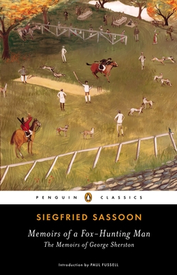 Memoirs of a Fox-Hunting Man: The Memoirs of George Sherston - Sassoon, Siegfried, and Fussell, Paul (Introduction by)