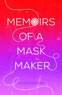 Memoirs of a Mask Maker