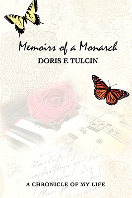 Memoirs of a Monarch: A Chronicle of My Life - Tulcin, Doris F, and Kates, Erica (Designer)