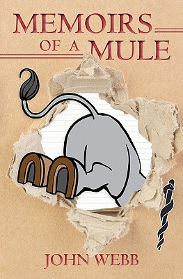 Memoirs of a Mule - Webb, John