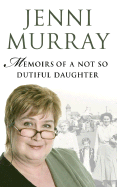 Memoirs of a Not So Dutiful Daughter