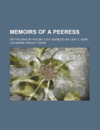 Memoirs of a Peeress: Or the Days of Fox [By C.G.F. Gore] Ed. by Lady C. Bury