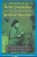 Memoirs of a Rebel Journalist: The Autobiography of Wilfred Burchett