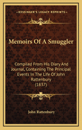 Memoirs of a Smuggler: Compiled from His Diary and Journal, Containing the Principal Events in the Life of John Rattenbury (1837)