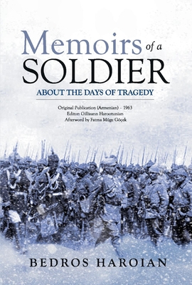 Memoirs of a Soldier about the Days of Tragedy - Haroian, Bedros, and Harootunian, Gillisann (Editor)