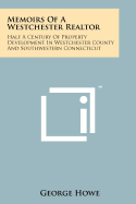 Memoirs of a Westchester Realtor: Half a Century of Property Development in Westchester County and Southwestern Connecticut