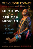 Memoirs of an African Musician: My Life, My Djemb?, My Culture