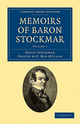 Memoirs of Baron Stockmar - Stockmar, Ernst Alfred Christian, and Mller, F Max (Editor), and Mller, Georgina Adelaide (Translated by)