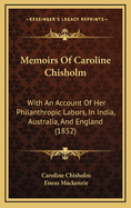 Memoirs of Caroline Chisholm: With an Account of Her Philanthropic Labors, in India, Australia, and England (1852)