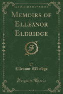 Memoirs of Elleanor Eldridge (Classic Reprint)