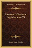 Memoirs of Eminent Englishwomen V1