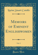 Memoirs of Eminent Englishwomen, Vol. 3 (Classic Reprint)