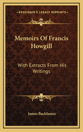 Memoirs of Francis Howgill: With Extracts from His Writings