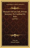 Memoirs of Guy Joli, Private Secretary to Cardinal de Retz (1775)