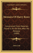 Memoirs of Harry Rowe: Constructed from Materials Found in an Old Box, After His Decease (1800)