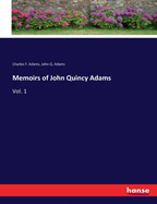 Memoirs of John Quincy Adams: Vol. 1
