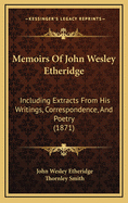 Memoirs of John Wesley Etheridge: Including Extracts from His Writings, Correspondence, and Poetry (1871)