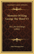 Memoirs of King George the Third V3: His Life and Reign (1902)