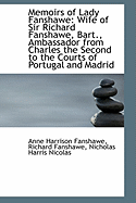 Memoirs of Lady Fanshawe: Wife of Sir Richard Fanshawe, Bart., Ambassador from Charles the Second to