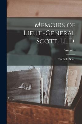 Memoirs of Lieut.-General Scott, LL.D.; Volume II - Scott, Winfield