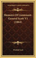 Memoirs Of Lieutenant-General Scott V1 (1864)