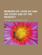Memoirs of Louis XIV and His Court and of the Regency - Volume 09