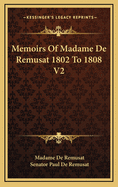 Memoirs of Madame de Remusat 1802 to 1808 V2