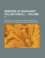 Memoirs of Margaret Fuller Ossoli Volume 1