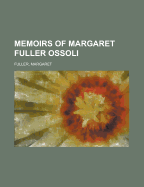 Memoirs of Margaret Fuller Ossoli Volume I