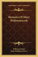 Memoirs Of Mary Wollstonecraft