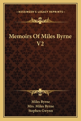 Memoirs Of Miles Byrne V2 - Byrne, Miles, Mrs. (Editor), and Gwynn, Stephen (Introduction by)