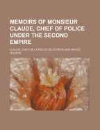 Memoirs of Monsieur Claude, Chief of Police Under the Second Empire