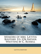 Memoirs of Mrs. Ltitia Boothby. Ed. [or Rather Written] by C. Russell