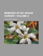 Memoirs of My Indian Career; Volume 2