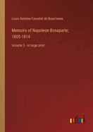 Memoirs of Napoleon Bonaparte; 1805-1814: Volume 3 - in large print