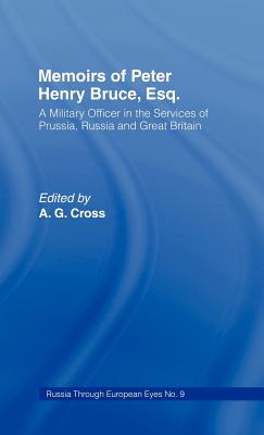 Memoirs of Peter Henry Bruce, Esq., a Military Officer in the Services of Prussia, Russia & Great Britain, Containing an Account of His Travels in Germany, Russia, Tartary, Turkey, the West Indies Etc: As Also Several Very Interesting Private Anecdotes... - Bruce, Peter Henry