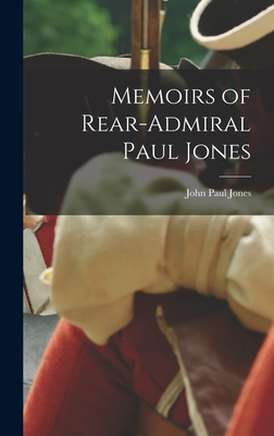Memoirs of Rear-Admiral Paul Jones - Jones, John Paul
