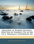 Memoirs of Robert-Houdin, Written by Himself [Tr. by Sir F.C.L. Wraxall]. Copyright Ed