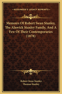 Memoirs of Robert Swan Stanley, the Alnwick Stanley Family, and a Few of Their Contemporaries (1878)