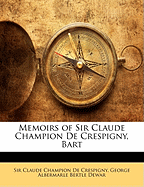 Memoirs of Sir Claude Champion de Crespigny, Bart